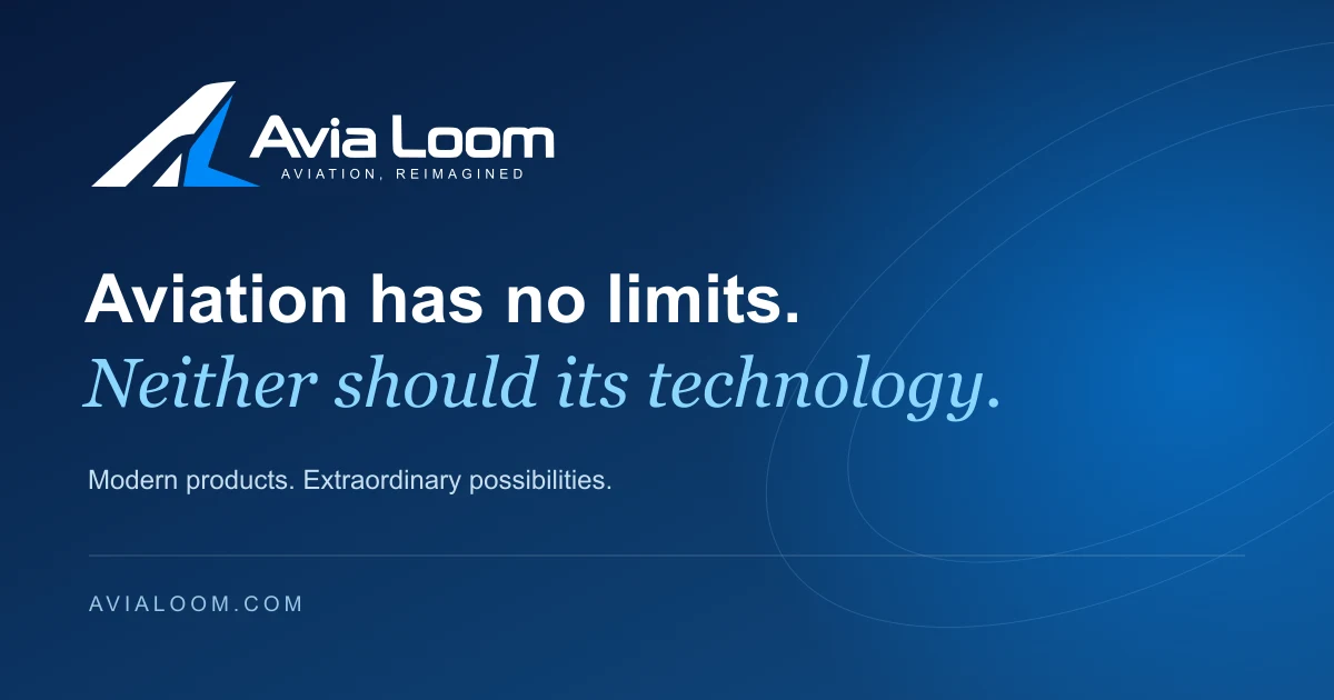 Avia Loom: Aviation has no limits. Neither should its technology.
